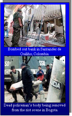 Text Box:  
Bombed out bank in Santander de Quiliho, Colombia
 
Dead policeman’s body being removed from the riot scene in Bogota
